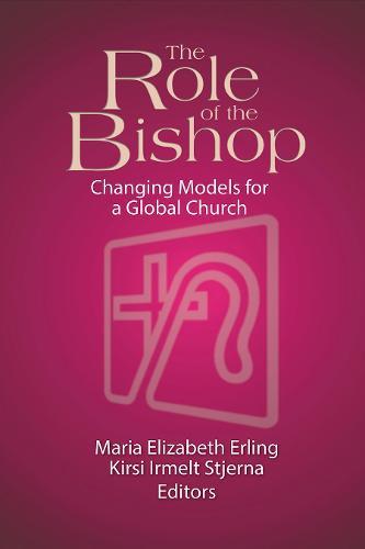 The Role of the Bishop: Changing Models for a Global Church