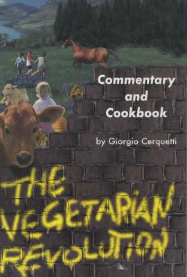 The Vegetarian Revolution: Commentary and Cookbook