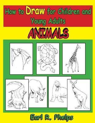 How to Draw for Children and Young Adults: Animals