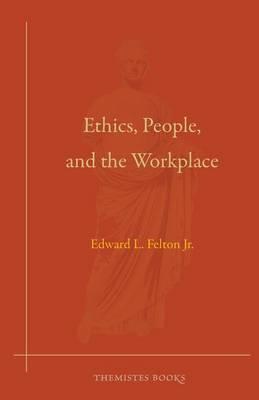 Ethics, People, and the Workplace