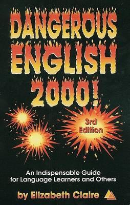 Dangerous English 2000!: An Indispensable Guide for Language Learners and Others