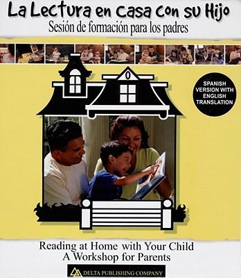 La Lectura en Casa Con su Hijo/Reading At Home With Your Child: Sesion de Formacion Para los Padres/A Workshop For Parents