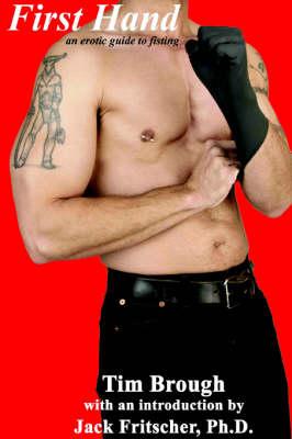 First Hand!: An Erotic Guide to Fisting