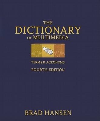 The Dictionary of Multimedia: Terms & Acronyms