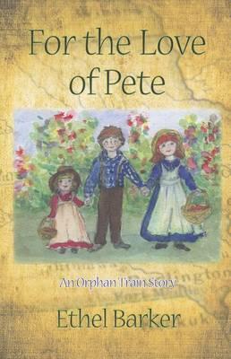 For the Love of Pete: An Orphan Train Story