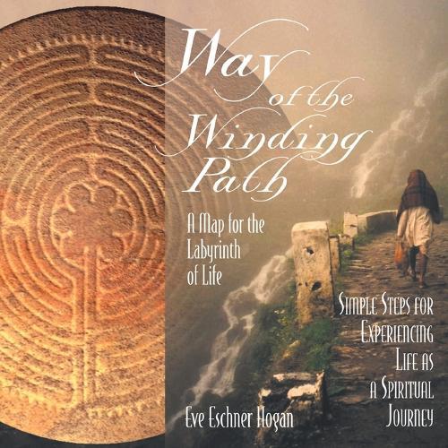 Way of the Winding Path: A Map for the Labyrinth of Life