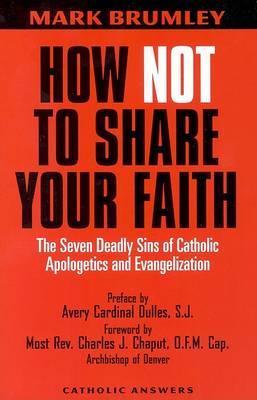How Not to Share Your Faith: The Seven Deadly Sins of Apologetics