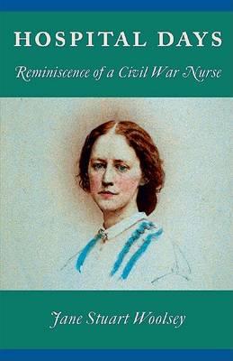 Hospital Days: Reminiscence of a Civil War Nurse