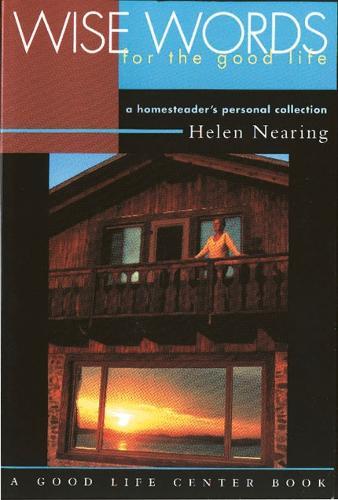 Wise Words for the Good Life: A Homesteader's Personal Collection