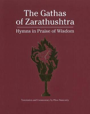 The Gathas of Zarathushtra: Hymns in Praise of Wisdom