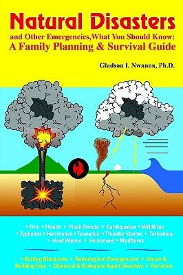 Natural Disasters and Other Emergencies, What You Should Know: A Family Planning and Survival Guide