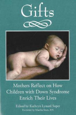 Gifts: Mothers Reflect on How Children with Down Syndrome Enrich Their Lives