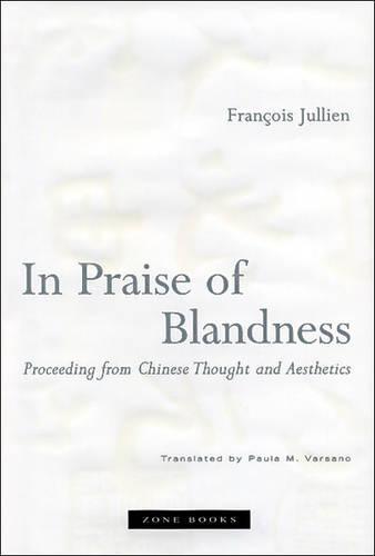 In Praise of Blandness: Proceeding from Chinese Thought and Aesthetics