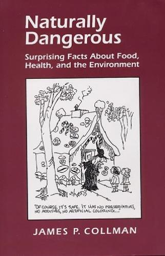 Naturally Dangerous: Surprising facts about food, health, and the environment