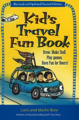 Kid's Travel Fun Book: Draw. Make Stuff. Play Games. Have Fun for Hours!
