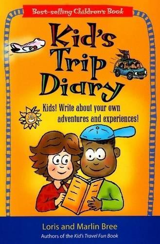 Kid's Trip Diary: Kids! Write About Your Own Adventures and Experiences!