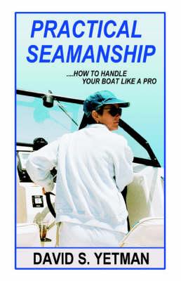 Practical Seamanship: How to Handle Your Boat Like a Pro