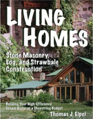 Living Homes: Stone Masonry, Log and Strawbale Construction