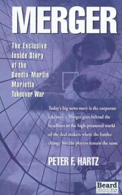 Merger: The Exclusive inside Story of the Bendix-Martin Marietta Takeover War