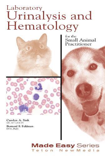 Laboratory Urinalysis and Hematology for the Small Animal Practitioner