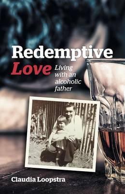 Redemptive Love: Living with an alcoholic father