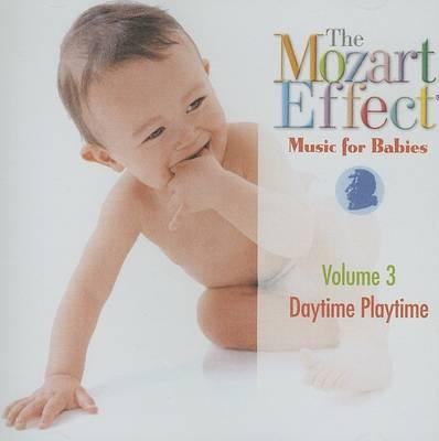 The Mozart Effect: Music Babies, Volume 3: Daytime Playtime