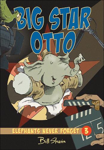 Big Star Otto: Elephants Never Forget Book 3