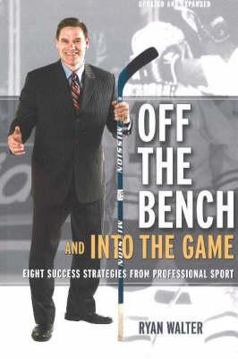 Off the Bench and into the Game: Eight Success Strategies from Professional Sport