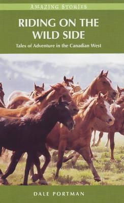 Riding on the Wild Side: Tales of Adventure in the Canadian West