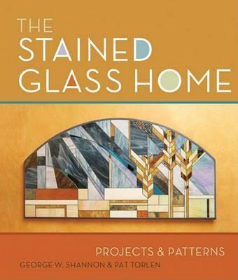 The Stained Glass Home: Projects & Patterns