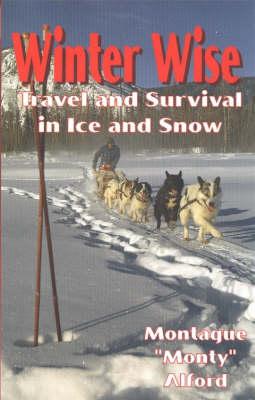 Winter Wise: Travel and Survival in Ice and Snow