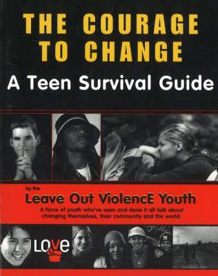 The Courage to Change: A Teen Survival Guide