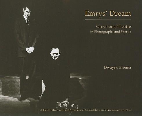 Emrys' Dream: Greystone Theatre in Photographs and Words