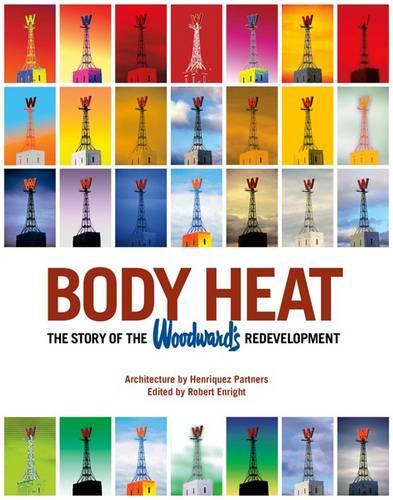 Body Heat: The Story of the Woodward's Redevelopment