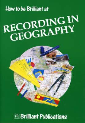 How to be Brilliant at Recording in Geography