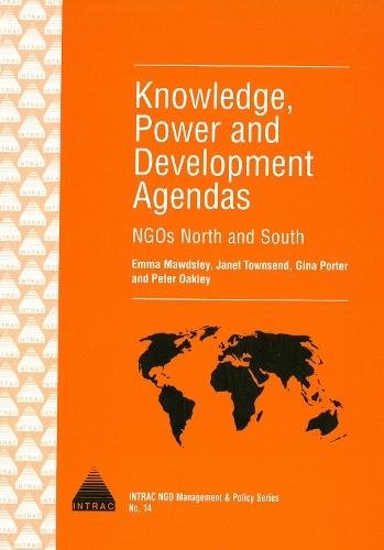 Knowledge, Power and Development Agendas: NGOs North and South