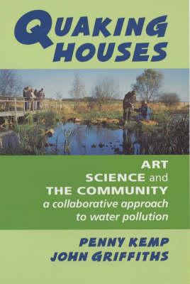 Quaking Houses: Art, Science and the Community - A Collaborative Approach to Water Pollution