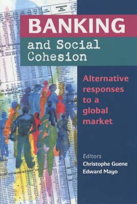 Banking and Social Cohesion: Alternative Responses to a Global Market