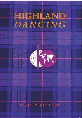 Highland Dancing: The Textbook of the Scottish Official Board of Highland Dancing