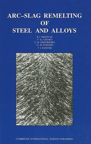 Arc-slag Remelting of Steel and Alloys