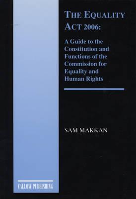 The Equality Act 2006: A Guide to the Constitution and Functions of the Commission for Equality and Human Rights