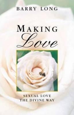 Making Love: Sexual Love the Divine Way