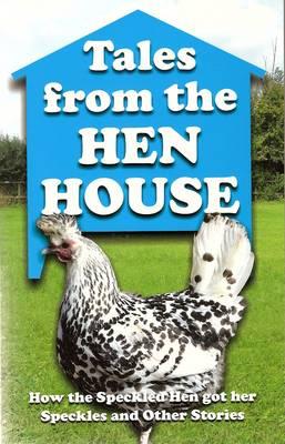 Tales from the Hen House: How the Speckled Hen Got Her Speckles and Other Stories