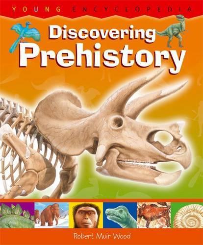 Discovering Prehistory: Young Encyclopedia