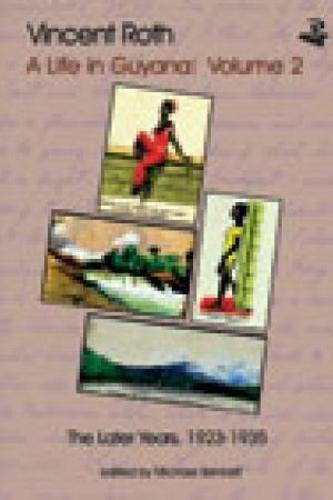 Vincent Roth, A Life in Guyana, Volume 2: The Later Years 1924-1935