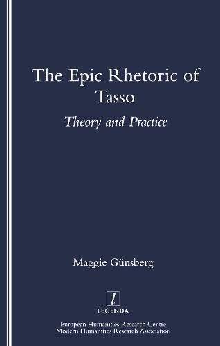 The Epic Rhetoric of Tasso: Theory and Practice