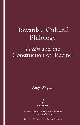 Towards a Cultural Philology: ""Phedre"" and the Construction of 'Racine'