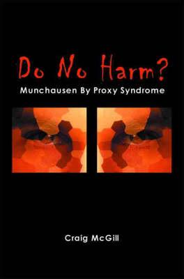 Do No Harm?: Munchausen by Proxy Syndrome