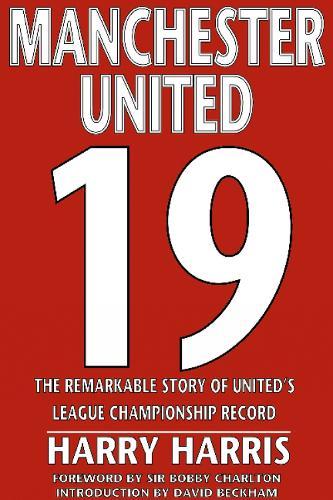 19: The Remarkable Story of United's League Championship Record