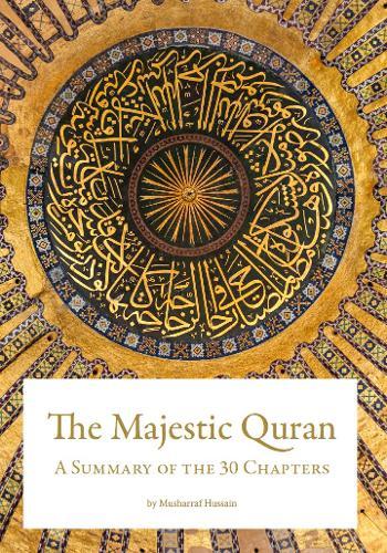 The Majestic Quran - A Summary of the 30 Chapters